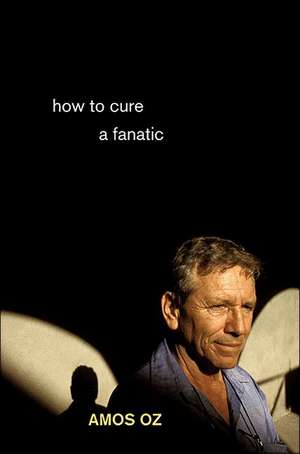 How to Cure a Fanatic de Amos Oz