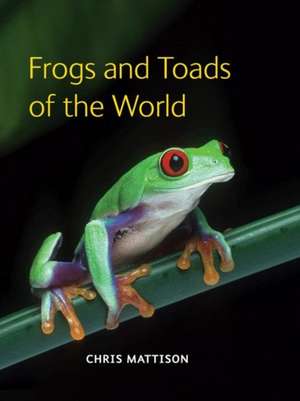 Frogs and Toads of the World de Chris Mattison