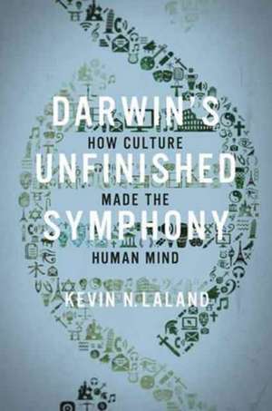 Darwin's Unfinished Symphony de Kevin N. Lala