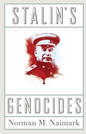 Stalin`s Genocides de Norman M. Naimark