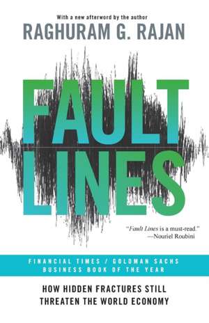 Fault Lines – How Hidden Fractures Still Threaten the World Economy de Raghuram G. Rajan