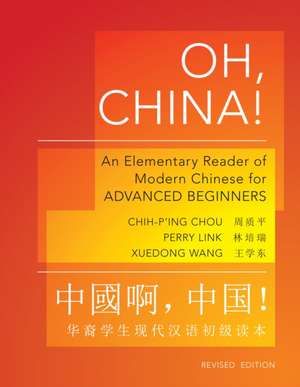 Oh, China! – An Elementary Reader of Modern Chinese for Advanced Beginners – Revised Edition de Chih–p`ing Chou