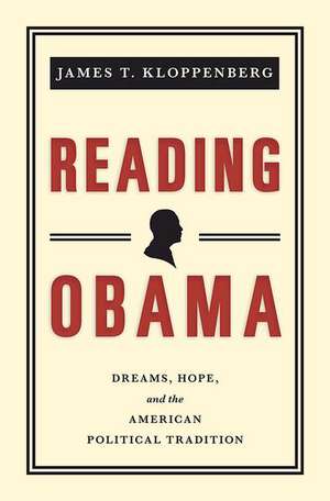 Reading Obama – Dreams, Hope, and the American Political Tradition de James T. Kloppenberg