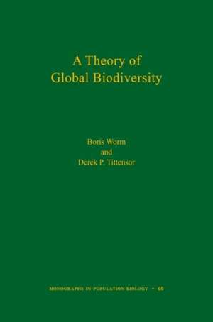 A Theory of Global Biodiversity (MPB–60) de Boris Worm