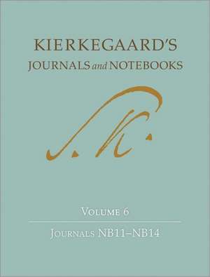 Kierkegaard`s Journals and Notebooks, Volume 6 – Journals NB11 – NB14 de Søren Kierkegaard