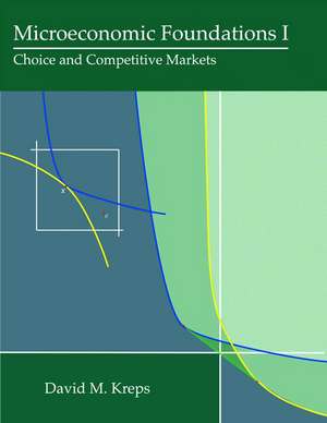 Microeconomic Foundations I – Choice and Competitive Markets de David M. Kreps