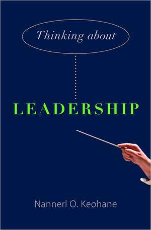 Thinking about Leadership de Nannerl O. Keohane