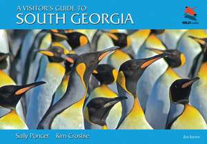 A Visitor's Guide to South Georgia: The Essential Guide for Any Visitor de Sally Poncet