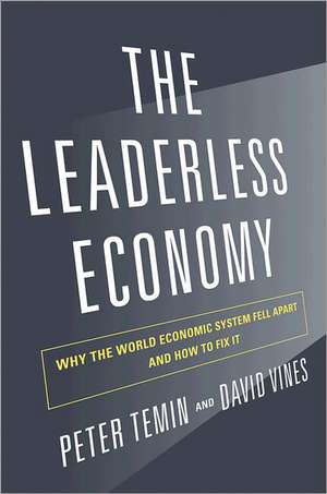 The Leaderless Economy – Why the World Economic System Fell Apart and How to Fix It de Peter Temin