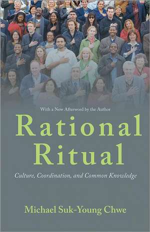 Rational Ritual – Culture, Coordination, and Common Knowledge de Michael Suk–you Chwe