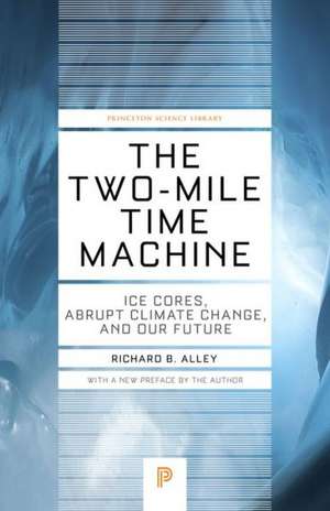 The Two-Mile Time Machine de Richard B. Alley