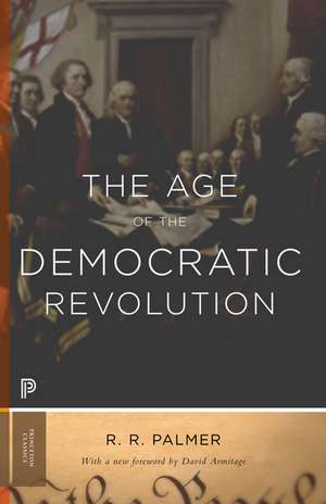 The Age of the Democratic Revolution – A Political History of Europe and America, 1760–1800 – Updated Edition de R. R. Palmer