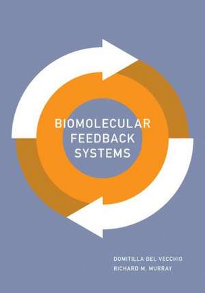 Biomolecular Feedback Systems de Domitilla Del Vecchio