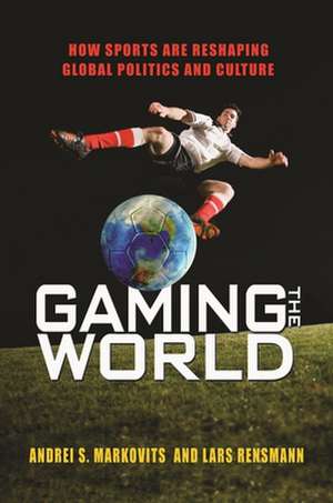 Gaming the World de Andrei S. Markovits