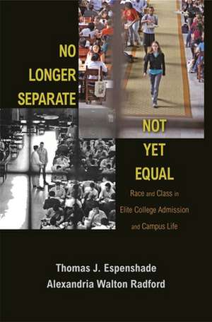 No Longer Separate, Not Yet Equal – Race and Class in Elite College Admission and Campus Life de Thomas J. Espenshade