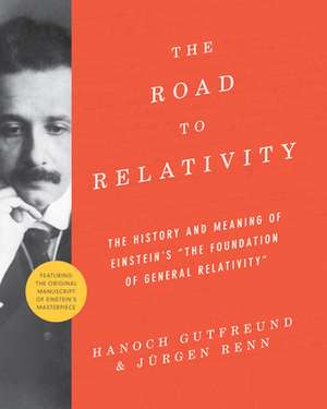 The Road to Relativity – The History and Meaning of Einstein′s ′The Foundation of General Relativity", Featuring the Original Manuscript of de Hanoch Gutfreund