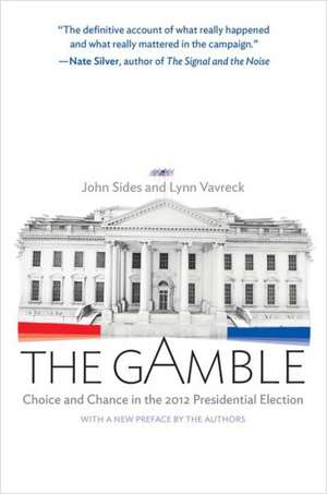 The Gamble – Choice and Chance in the 2012 Presidential Election – Updated Edition de John Sides