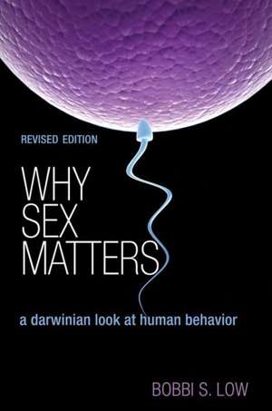 Why Sex Matters – A Darwinian Look at Human Behavior – Revised Edition de Bobbi S. Low