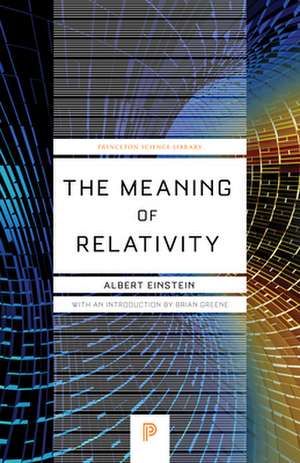 The Meaning of Relativity Relativistic Theory of the Non–Symmetric Field – Fifth Edition de Albert Einstein