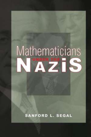 Mathematicians under the Nazis de Sanford L. Segal