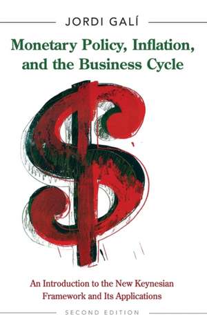 Monetary Policy, Inflation, and the Business Cycle – An Introduction to the New Keynesian Framework and Its Applications – Second Edition de Jordi Galí