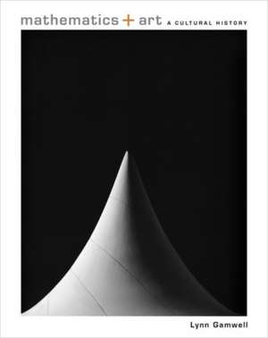 Mathematics and Art de Lynn Gamwell