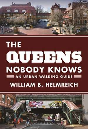 The Queens Nobody Knows – An Urban Walking Guide de William B. Helmreich