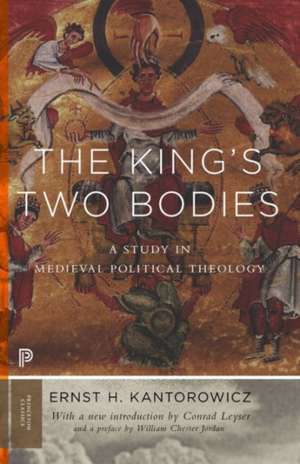 The King`s Two Bodies – A Study in Medieval Political Theology de Ernst Kantorowicz