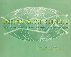 Design with Climate – Bioclimatic Approach to Architectural Regionalism – New and expanded Edition de Victor Olgyay