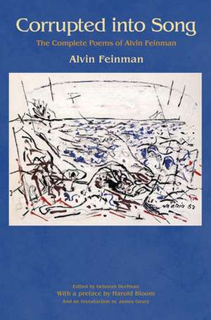 Corrupted into Song – The Complete Poems of Alvin Feinman de Alvin Feinman