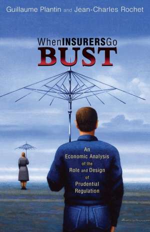 When Insurers Go Bust – An Economic Analysis of the Role and Design of Prudential Regulation de Guillaume Plantin