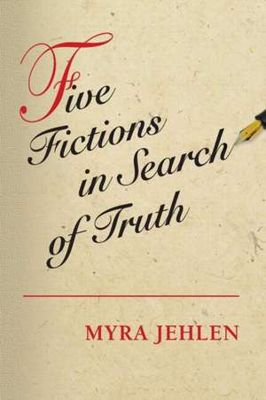 Five Fictions in Search of Truth de Myra Jehlen