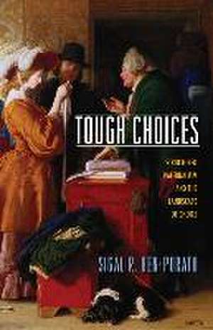 Tough Choices – Structured Paternalism and the Landscape of Choice de Sigal R. Ben–porath