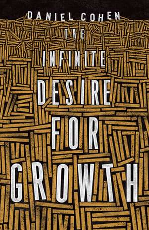 The Infinite Desire for Growth de Daniel Cohen