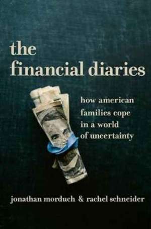 The Financial Diaries – How American Families Cope in a World of Uncertainty de Jonathan Morduch