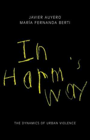 In Harm's Way de Javier Auyero