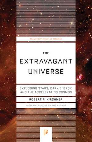 The Extravagant Universe – Exploding Stars, Dark Energy, and the Accelerating Cosmos de Robert P. Kirshner