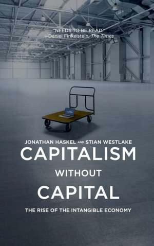 Capitalism without Capital – The Rise of the Intangible Economy de Jonathan Haskel