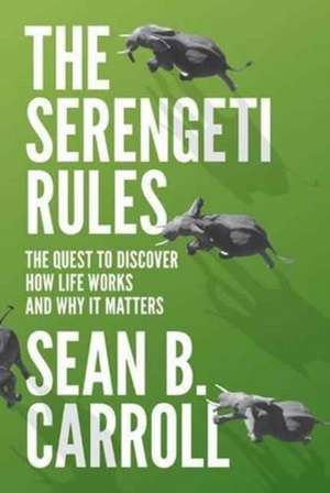 The Serengeti Rules – The Quest to Discover How Life Works and Why It Matters – With a new Q&A with the author de Sean B. Carroll