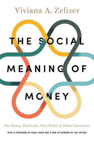 The Social Meaning of Money – Pin Money, Paychecks, Poor Relief, and Other Currencies de Viviana A. Zelizer