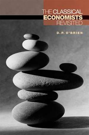 The Classical Economists Revisited de D. P. O`brien