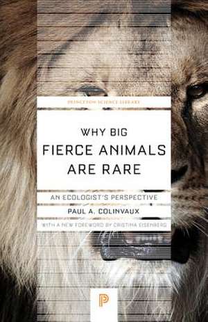 Why Big Fierce Animals Are Rare – An Ecologist`s Perspective de Paul Colinvaux