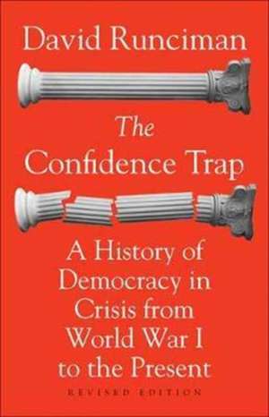 The Confidence Trap – A History of Democracy in Crisis from World War I to the Present – Revised Edition de David Runciman