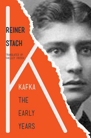 Kafka – The Early Years de Reiner Stach