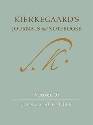 Kierkegaard`s Journals and Notebooks Volume 10 – Journals NB31–NB36 de Søren Kierkegaard