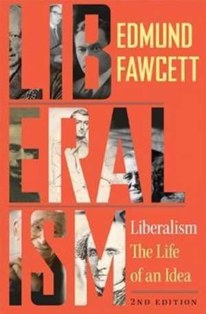 Liberalism – The Life of an Idea, Second Edition de Edmund Fawcett