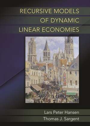 Recursive Models of Dynamic Linear Economies de Lars Peter Hansen