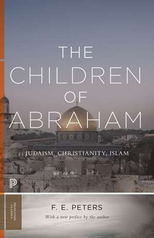 The Children of Abraham – Judaism, Christianity, Islam de F. E. Peters