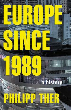 Europe since 1989 – A History de Philipp Ther