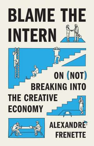 Blame the Intern de Alexandre Frenette